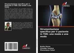 Cover-Bild zum Titel 'Strumentazione specifica per il paziente in TKR: una moda o una moda' von 'Bushu Harna, Virender Gautam, Dhananjaya Sabat'