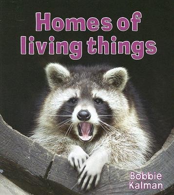 Homes of Living Things - Bobbie Kalman