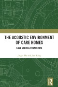 Cover-Bild zum Titel 'The Acoustic Environment of Care Homes' von 'Jingyi Mu, Jian Kang'