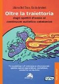 Cover-Bild zum Titel 'Oltre la traiettoria. Dagli spettri d'ansia al continuum autistico-catatonico' von 'Liliana Dell'Osso, Giulia Amatori'