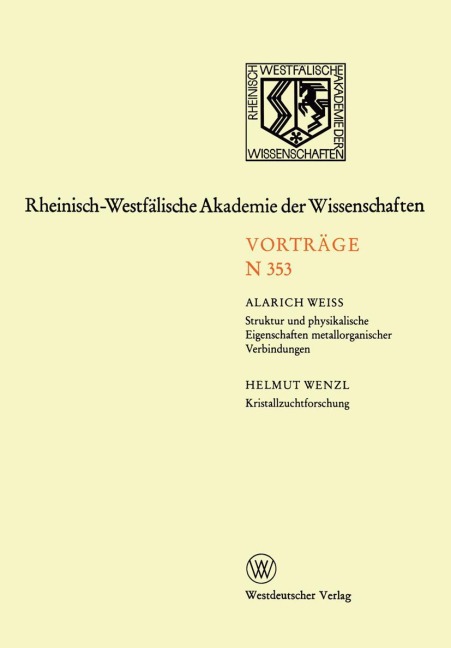 Struktur und physikalische Eigenschaften metallorganischer Verbindungen. Kristallzuchtforschung - Alarich Weiss