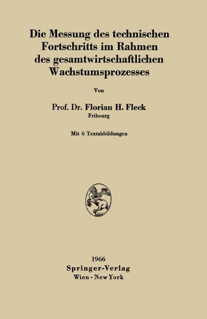 Die Messung des technischen Fortschritts im Rahmen des gesamtwirtschaftlichen Wachstumsprozesses - Florian H. Fleck