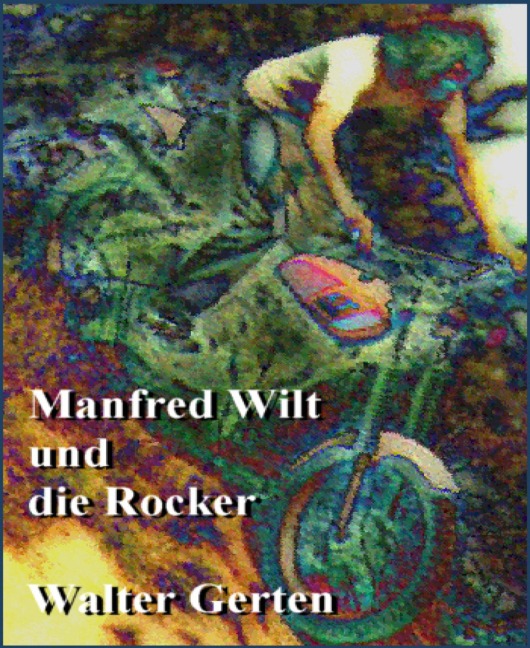 Manfred Wilt und die Rocker - Walter Gerten