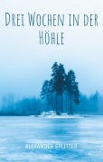 Cover-Bild zum Titel 'Drei Wochen in der Höhle' von 'Alexander Splitter'