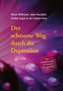 Cover-Bild zum Titel 'Der achtsame Weg durch die Depression' von 'Mark Williams, Jon Kabat-Zinn, Zindel Segal, John Teasdale'