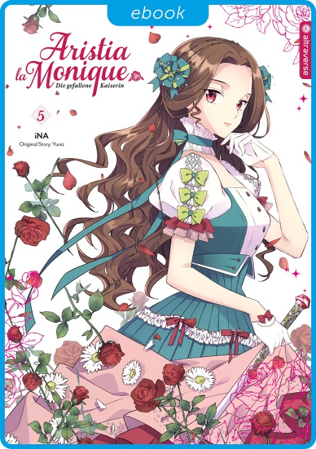 Aristia la Monique - Die gefallene Kaiserin 05 - Ina, Yuna