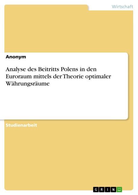 Analyse des Beitritts Polens in den Euroraum mittels der Theorie optimaler Währungsräume - 