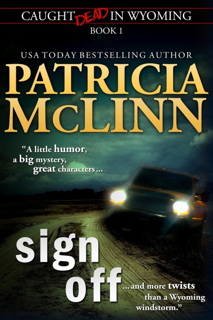 Sign Off (Caught Dead in Wyoming, Book 1) - Patricia Mclinn