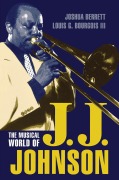 Cover-Bild zum Titel 'The Musical World of J.J. Johnson' von 'Joshua Berrett, Louis G. Bourgois III'