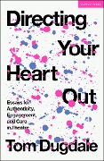 Cover-Bild zum Titel 'Directing Your Heart Out' von 'Tom Dugdale'