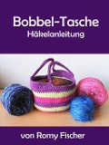 Cover-Bild zum Titel 'Bobbel-Tasche' von 'Romy Fischer'
