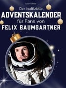 Cover-Bild zum Titel 'Der inoffizielle Adventskalender für Fans von Felix Baumgartner' von 'Julian Schmid'