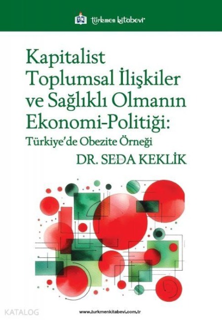Kapitalist Toplumsal Iliskiler ve Saglikli Olmanin Ekonomi-Politigi - Seda Keklik