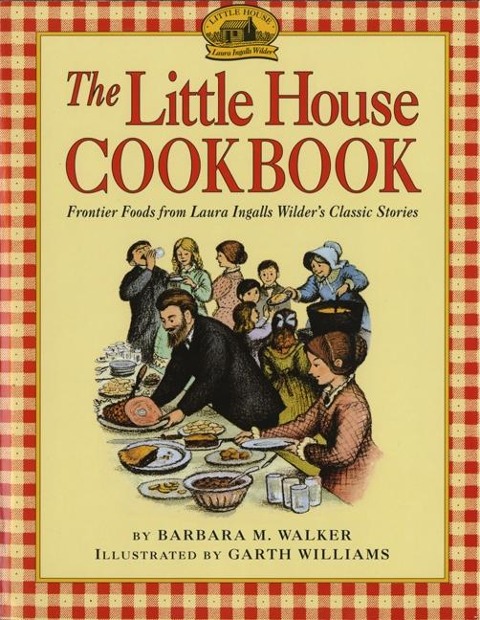 The Little House Cookbook - Barbara M Walker
