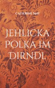 Cover-Bild zum Titel 'Jehlicka Polka im Dirndl' von 'Catherine May'