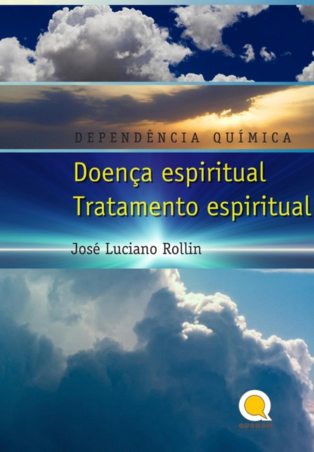 D E P E N D E N C I AQ U Í M I C A - Enfermedad Espiritual Tratamiento Espiritual - José Luciano Rollin