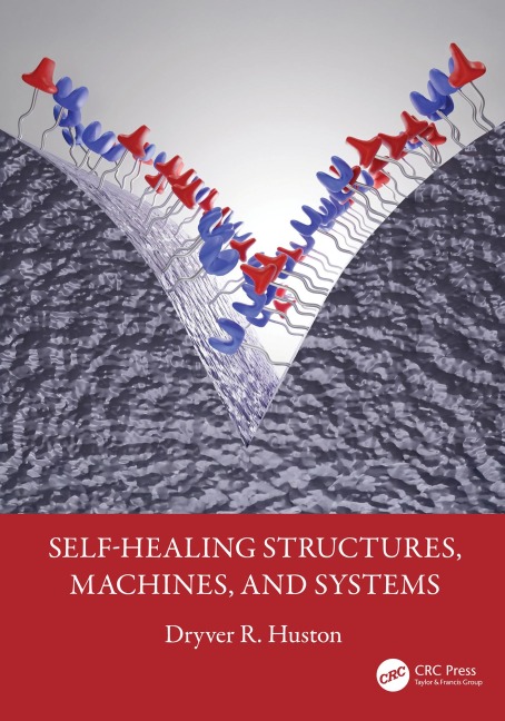 Self-Healing Structures, Machines, and Systems - Dryver R. Huston