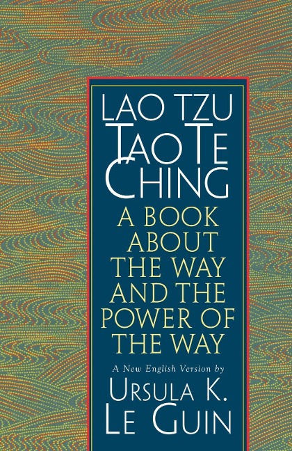 Lao Tzu: Tao Te Ching - Ursula K. Le Guin