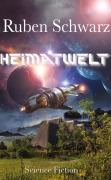 Cover-Bild zum Titel 'Heimatwelt' von 'Ruben Schwarz'