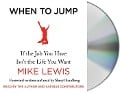 When to Jump: If the Job You Have Isn't the Life You Want - Mike Lewis