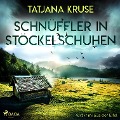 Schnüffler in Stöckelschuhen - Kurzkrimi aus der Eifel (Ungekürzt) - Tatjana Kruse