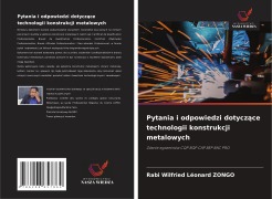 Cover-Bild zum Titel 'Pytania i odpowiedzi dotycz¿ce technologii konstrukcji metalowych' von 'Rabi Wilfried Léonard Zongo'