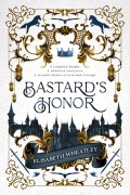 Cover-Bild zum Titel 'Bastard's Honor' von 'Elisabeth Wheatley'