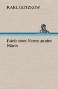 Briefe eines Narren an eine Närrin - Karl Gutzkow