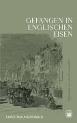 Cover-Bild zum Titel 'Gefangen in Englischen Eisen' von 'Christina Auerswald'