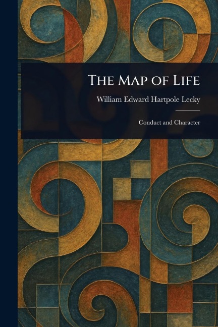 The Map of Life - William Edward Hartpole Lecky