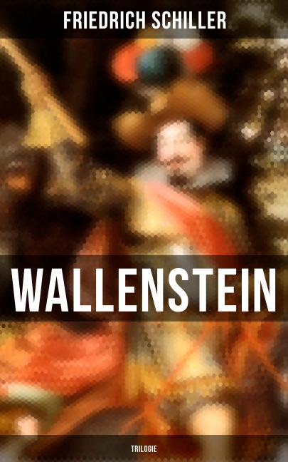 Wallenstein (Trilogie) - Friedrich Schiller