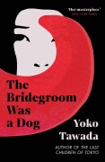 Cover-Bild zum Titel 'The Bridegroom Was a Dog' von 'Yoko Tawada'
