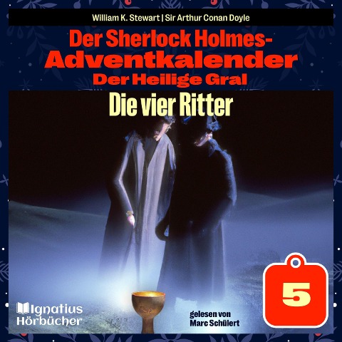 Die vier Ritter (Der Sherlock Holmes-Adventkalender: Der Heilige Gral, Folge 5) - Arthur Conan Doyle, William K. Stewart