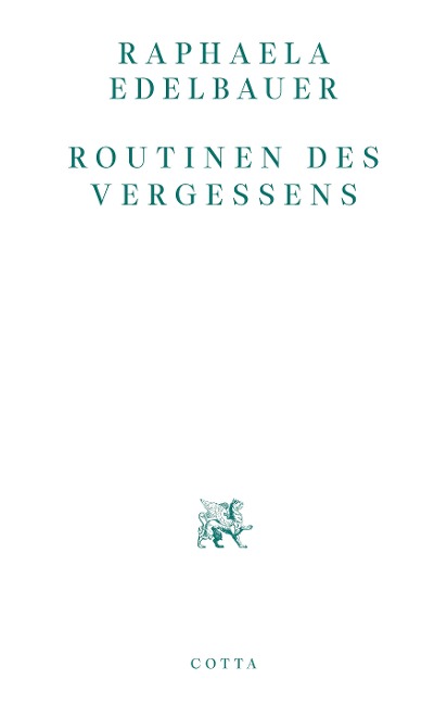 Routinen des Vergessens - Raphaela Edelbauer