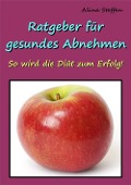 Cover-Bild zum Titel 'Ratgeber für gesundes Abnehmen' von 'Alina Steffen'