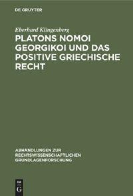 Platons Nomoi georgikoi und das positive griechische Recht - Eberhard Klingenberg