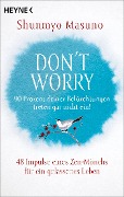 Cover-Bild zum Titel 'Don't Worry - 90 Prozent deiner Befürchtungen treten gar nicht ein!' von 'Shunmyo Masuno'