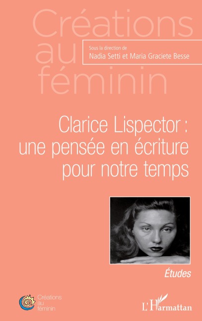 Clarice Lispector : une pensée en écriture pour notre temps - Maria Graciete Besse, Nadia Setti