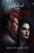 Sanguine Kiss (Lifeblood, #3) - Elizabeth Anne Grey