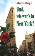 Cover-Bild zum Titel 'Und, wie war's in New York?' von 'Marco Drigo'