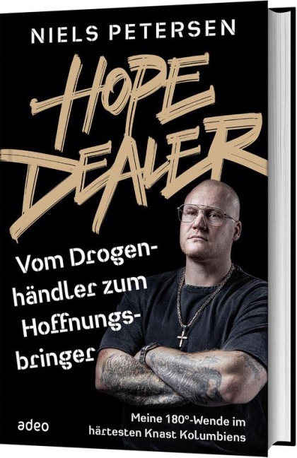 HOPE DEALER - Vom Drogenhändler zum Hoffnungsbringer - Niels Petersen