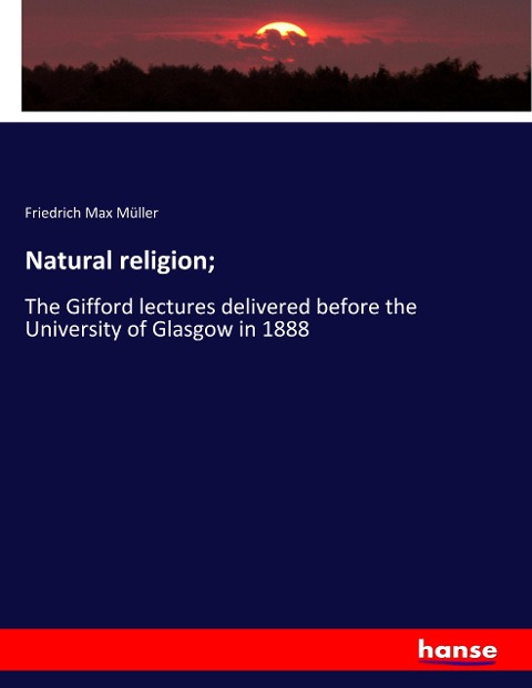 Natural religion; - Friedrich Max Müller