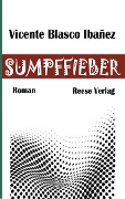 Cover-Bild zum Titel 'Sumpffieber' von 'Vicente Blasco Ibañez'