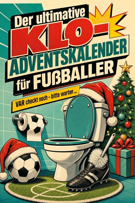 Der ultimative Klo-Adventskalender für Fußballer - Theo Scholz