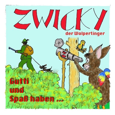 Zwicky der Wolpertinger - Folge 1: Gutti und Spaß haben - Gerhard Acktun