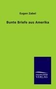 Bunte Briefe aus Amerika - Eugen Zabel