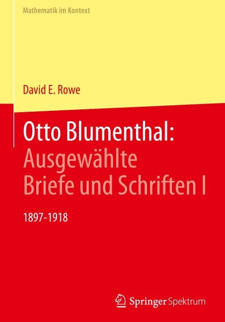 Otto Blumenthal: Ausgewählte Briefe und Schriften I - David E. Rowe