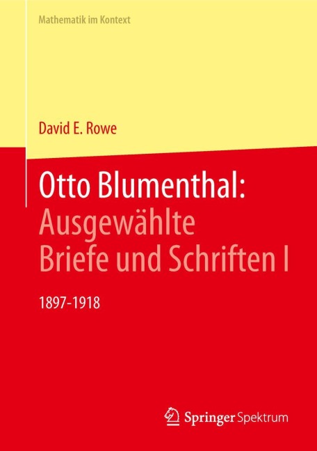 Otto Blumenthal: Ausgewählte Briefe und Schriften I - David E. Rowe