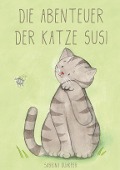 Cover-Bild zum Titel 'Die Abenteuer der Katze Susi' von 'Sabrina Quäkper'