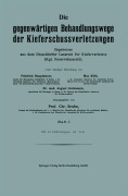 Cover-Bild zum Titel 'Die gegenwärtigen Behandlungswege der Kieferschussverletzungen' von 'Friedrich Hautmeyer, Chr. Bruhn, August Lindemann, Max Kühl'